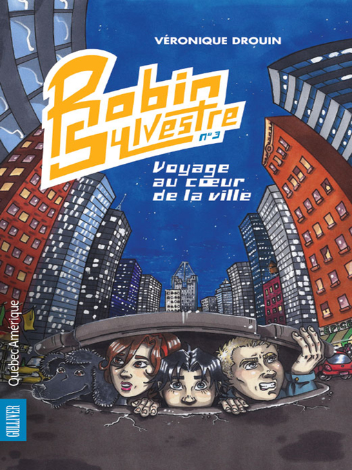Title details for Robin Sylvestre 3--Voyage au coeur de la ville by Véronique Drouin - Available